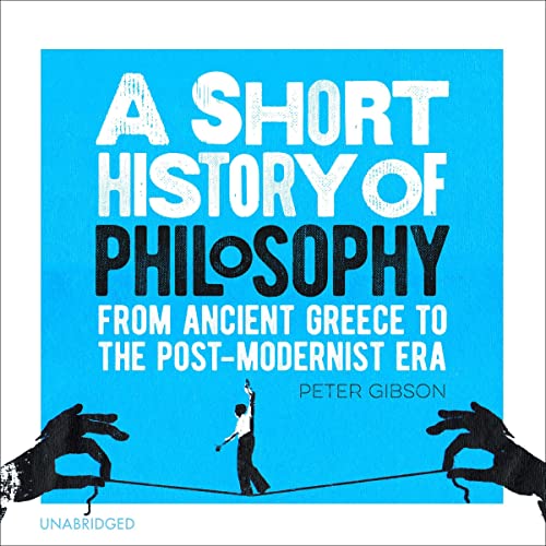 A Short History of Philosophy Audiobook By Peter Gibson cover art