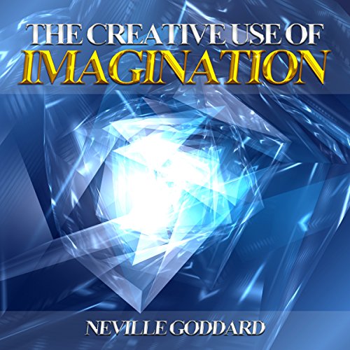 Creative Use of Imagination Audiobook By Neville Goddard cover art
