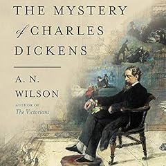The Mystery of Charles Dickens Audiolibro Por A. N. Wilson arte de portada