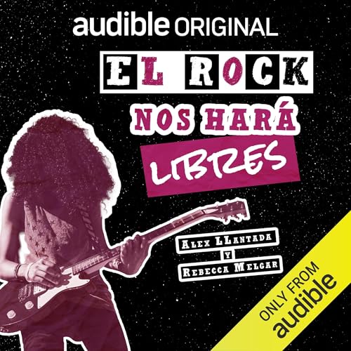 El rock nos har&aacute; libres [Rock Will Set Us Free] Audiolibro Por Alejandro Llantada Toscano, Rebecca Melgar arte de port