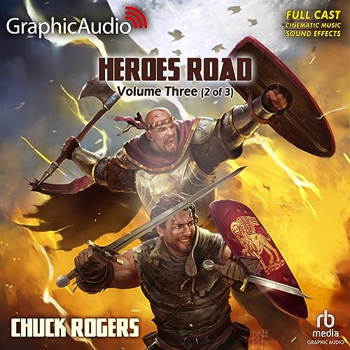 Heroes Road: Volume Three (Part 2 of 3) (Dramatized Adaptation) Audiobook By Chuck Rogers cover art