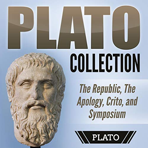 Plato Collection: The Republic, the Apology, Crito, and Symposium Audiobook By Plato cover art