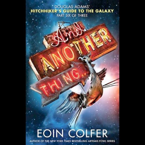 And Another Thing... Audiobook By Eoin Colfer cover art