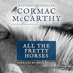 All the Pretty Horses Audiolibro Por Cormac McCarthy arte de portada