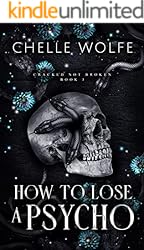 HOW TO LOSE A PSYCHO: A Dark Romance (Cracked Not Broken Book 3)