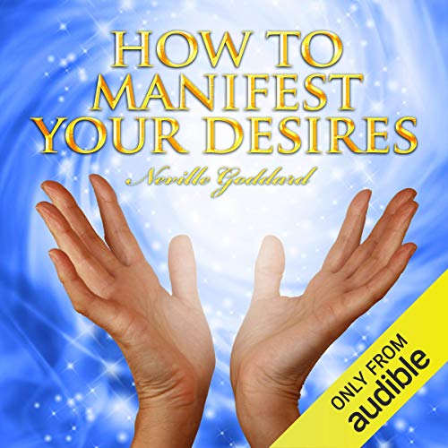 How to Manifest Your Desires Audiobook By Neville Goddard cover art