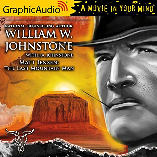 The Last Mountain Man [Dramatized Adaptation] Audiobook By William W. Johnstone, J. A. Johnstone cover art