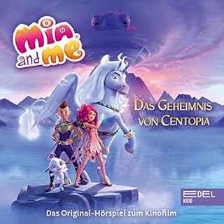 Mia and Me - Das Geheimnis von Centopia. Das Original-H&ouml;rspiel zum Kinofilm Titelbild