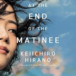 At the End of the Matinee Audiolibro Por Keiichiro Hirano, Juliet Winters Carpenter - translator arte de portada