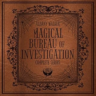 Magical Bureau of Investigation: Complete Series, Books 1-3 Audiobook By Albany Walker cover art