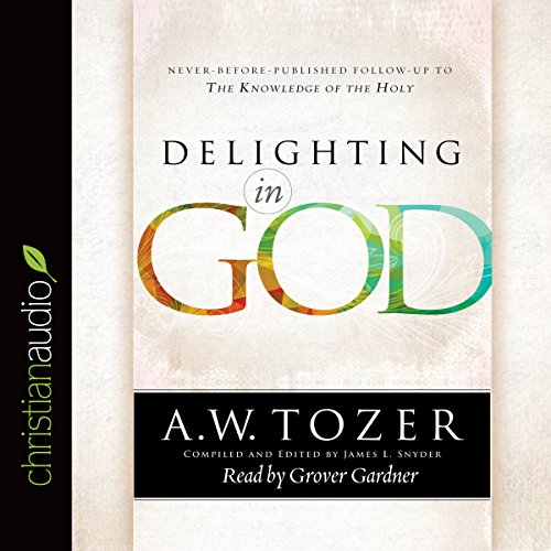 Delighting in God Audiolibro Por A. W. Tozer arte de portada