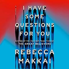 I Have Some Questions for You Audiolibro Por Rebecca Makkai arte de portada