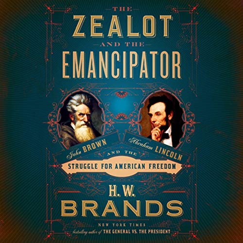 The Zealot and the Emancipator Audiolibro Por H. W. Brands arte de portada