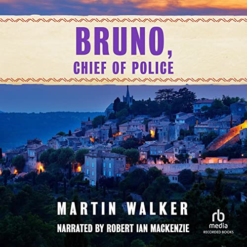 Bruno, Chief of Police Audiobook By Martin Walker cover art