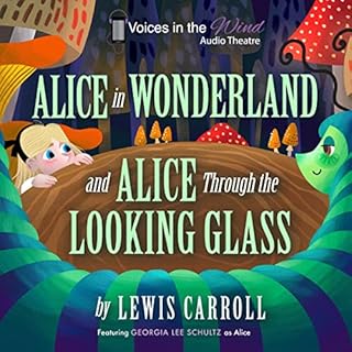 Alice in Wonderland and Alice Through the Looking-Glass (Dramatized) Audiobook By Lewis Carroll cover art