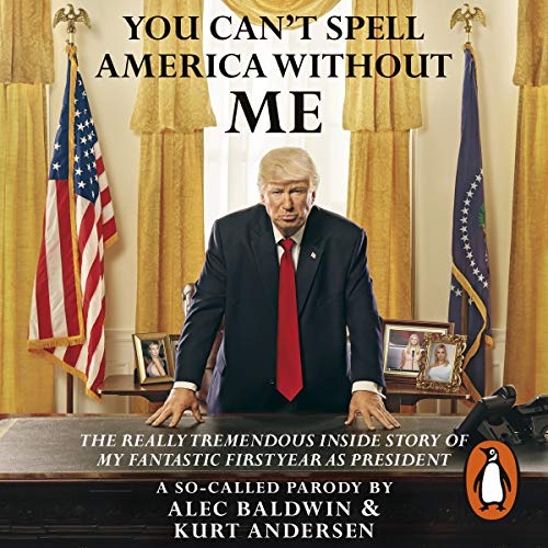You Can't Spell America Without Me Audiolibro Por Alec Baldwin, Kurt Andersen arte de portada