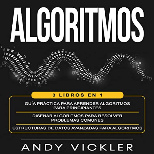 Algoritmos: 3 libros en 1 [Algorithms: 3 Books in 1] Audiobook By Andy Vickler cover art