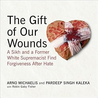 The Gift of Our Wounds Audiolibro Por Pardeep Singh Kaleka, Arno Michaelis, Robin Gaby Fisher arte de portada