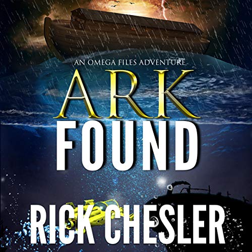Ark Found: An Omega Files Adventure Audiobook By Rick Chesler cover art