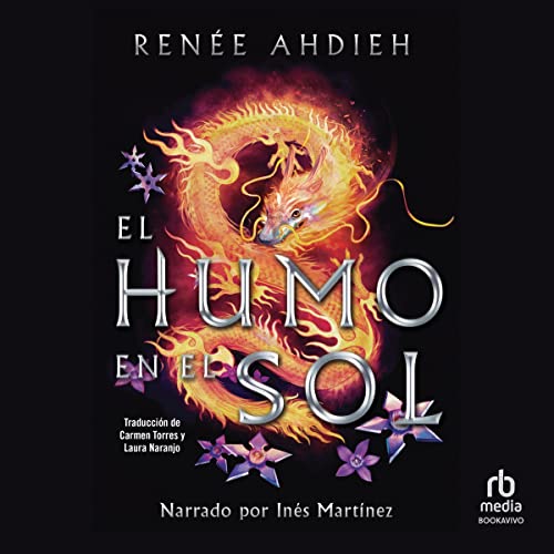 El humo en el sol [Smoke in the Sun] Audiobook By Ren&eacute;e Ahdieh, Carmen Torres - translator, Laura Naranjo - translator