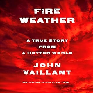 Fire Weather Audiobook By John Vaillant cover art