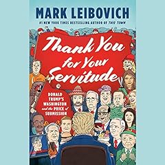 Thank You for Your Servitude Audiolibro Por Mark Leibovich arte de portada