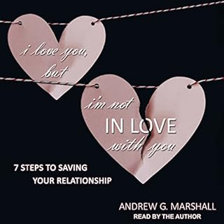 I Love You, but I'm Not in Love with You Audiobook By Andrew G. Marshall cover art