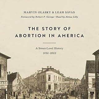 The Story of Abortion in America Audiolibro Por Marvin Olasky, Leah Savas, Robert P. George - foreword arte de portada