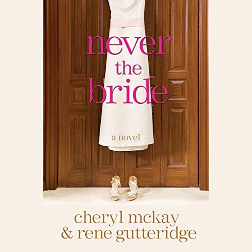 Never the Bride Audiolibro Por Rene Gutteridge, Cheryl McKay arte de portada