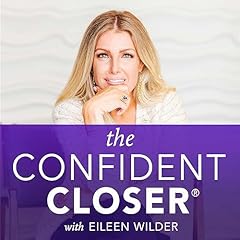 The Confident Closer&reg; - Secrets For Success In Selling, Marketing & High-Ticket Sales