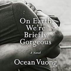On Earth We're Briefly Gorgeous Audiolibro Por Ocean Vuong arte de portada