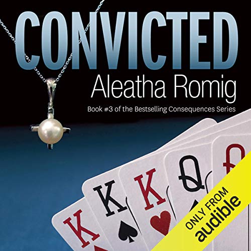 Convicted Audiobook By Aleatha Romig cover art