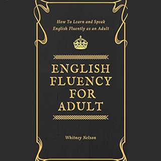 English Fluency for Adult - How to Learn and Speak English Fluently as an Adult Audiolibro Por Whitney Nelson arte de portada