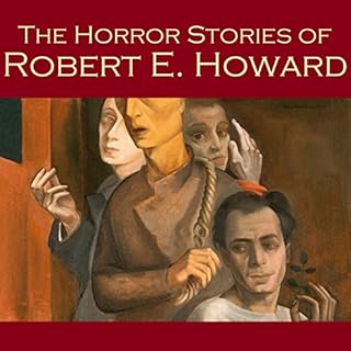 The Horror Stories of Robert E. Howard Audiobook By Robert E. Howard cover art