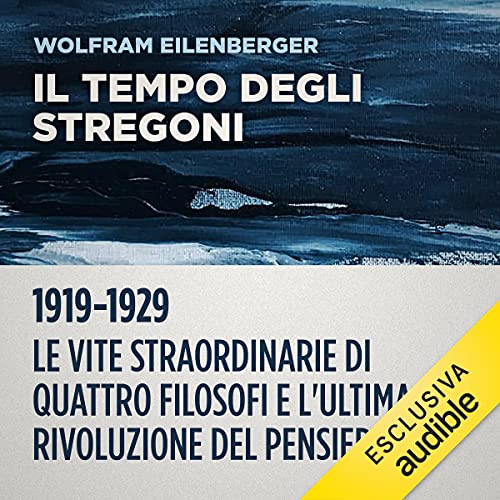 Il tempo degli stregoni. 1919-1929 Audiobook By Wolfram Eilenberger cover art