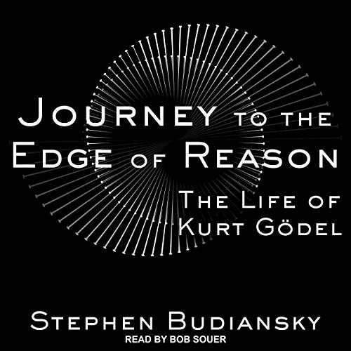 Journey to the Edge of Reason Audiobook By Stephen Budiansky cover art