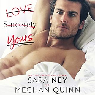 Love, Sincerely Yours Audiobook By Sara Ney, Meghan Quinn cover art