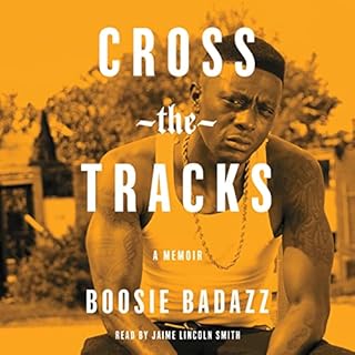 Cross the Tracks Audiolibro Por Boosie Badazz arte de portada