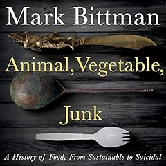 Animal, Vegetable, Junk Audiolibro Por Mark Bittman arte de portada