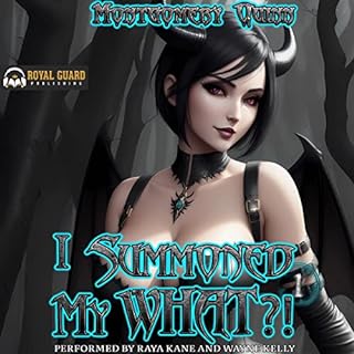 I Summoned My What?! Audiobook By Montgomery Quinn cover art