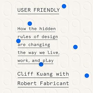 User Friendly Audiolibro Por Cliff Kuang, Robert Fabricant arte de portada