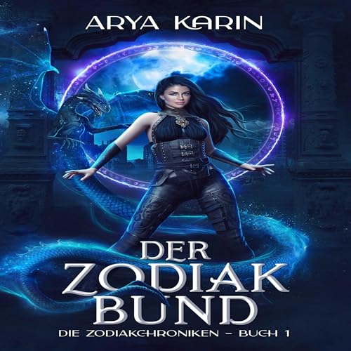 Der Zodiak-Bund [Zodiac Binding] Audiobook By Arya Karin cover art