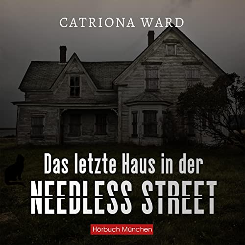 Das letzte Haus in der Needless Street Audiobook By Catriona Ward cover art