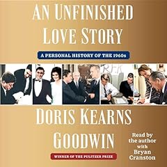 An Unfinished Love Story Audiolibro Por Doris Kearns Goodwin arte de portada