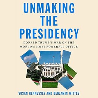 Unmaking the Presidency Audiolibro Por Susan Hennessey, Benjamin Wittes arte de portada