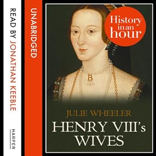 Henry VIII&rsquo;s Wives: History in an Hour Audiolibro Por Julie Wheeler arte de portada