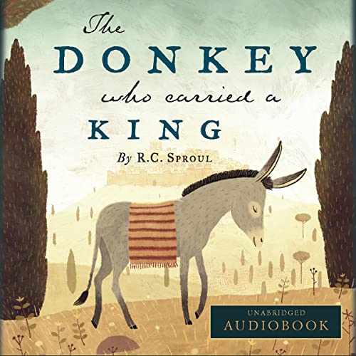 The Donkey Who Carried a King Audiolibro Por R. C. Sproul arte de portada