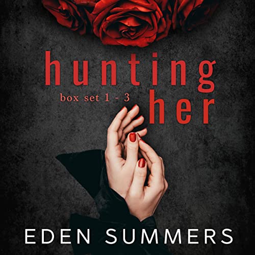 Hunting Her Box Set, Books 1-3 Audiobook By Eden Summers cover art