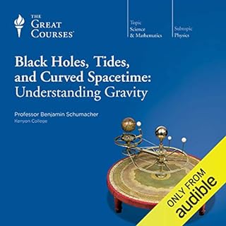 Black Holes, Tides, and Curved Spacetime Audiolibro Por Benjamin Schumacher, The Great Courses arte de portada