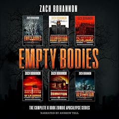 Empty Bodies: The Complete 6-Book Zombie Apocalypse Series Audiobook By Zach Bohannon cover art